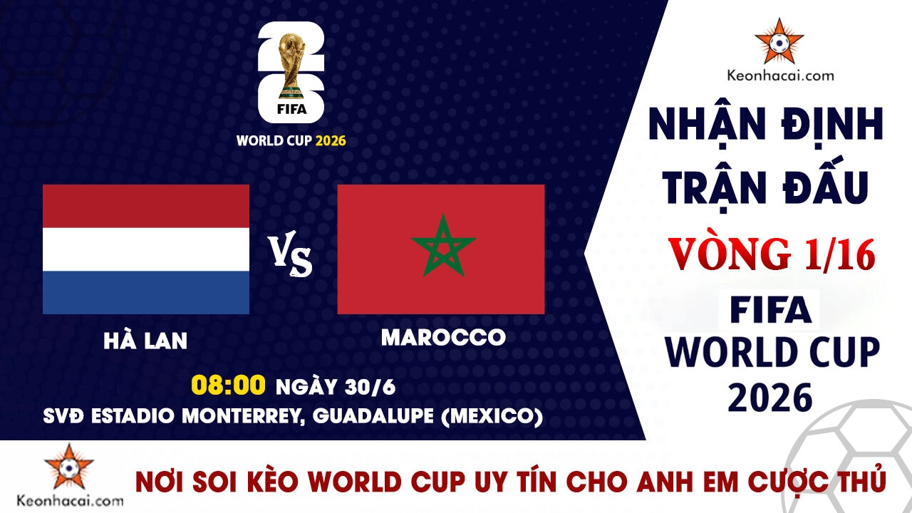 World Cup 2026 – Nhận Định Hà Lan vs Morocco, 08h00 Ngày 30/6: Sư tử Atlas tạo địa chấn?