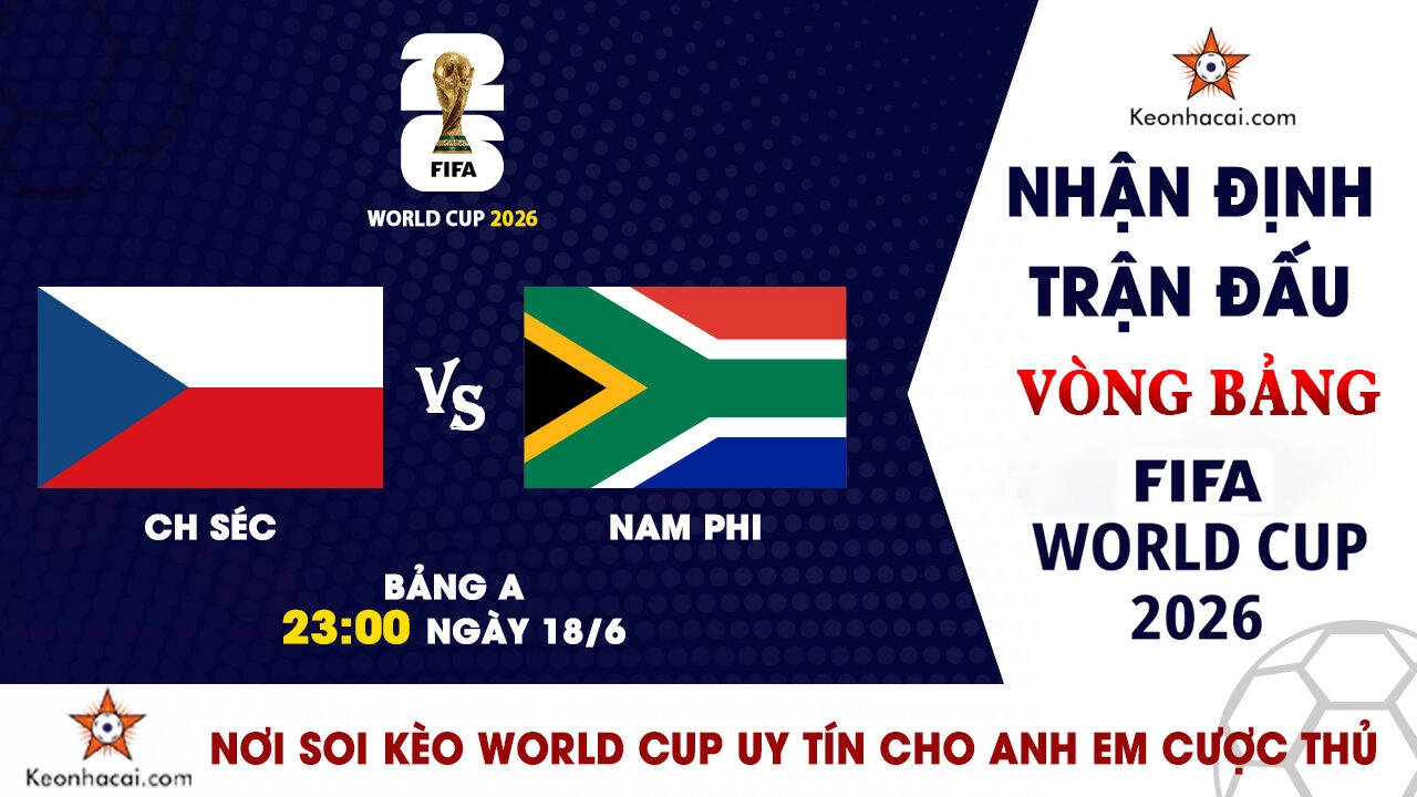 Nhận Định CH Séc vs Nam Phi, 23h00 Ngày 18/6: Không còn đường lui