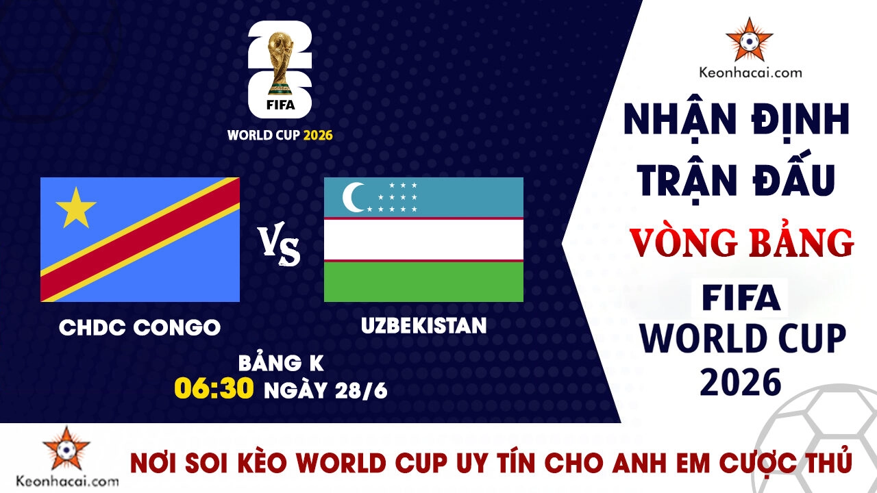 World Cup 2026 – Nhận Định CHDC Congo vs Uzbekistan, 06h30 Ngày 28/6: Cơ hội lịch sử cho Báo Gấm